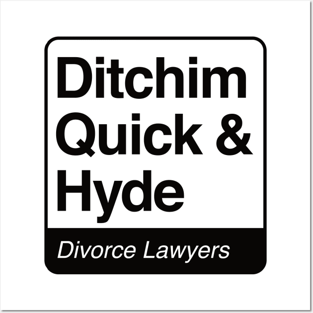 Ditchim, Quick & Hyde - Divorce Lawyers - black print for light items Wall Art by RobiMerch